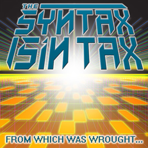 The Syntax Sin Tax's "From Which Was Wrought..." Cover