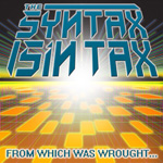 Cover from The Syntax Sin Tax's EP 'From Which Was Wrought.'